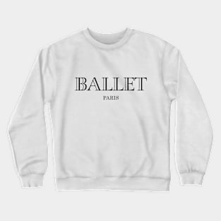 Ballet Paris Crewneck Sweatshirt